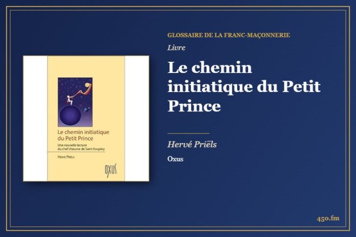 Le chemin initiatique du Petit Prince (Livre) – Glossaire de la franc-maçonnerie 450.fm
