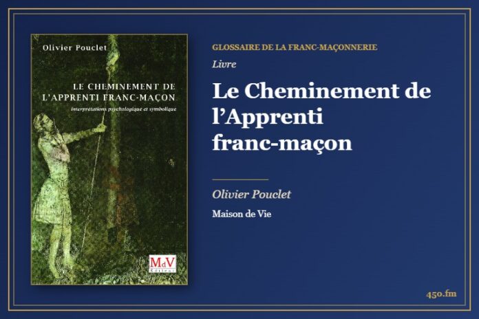 Le Cheminement de l’Apprenti franc-maçon (Livre) – Glossaire de la franc-maçonnerie 450.fm