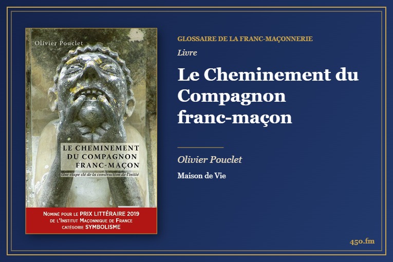 Le Cheminement du Compagnon franc-maçon (Livre) – Glossaire de la franc-maçonnerie 450.fm