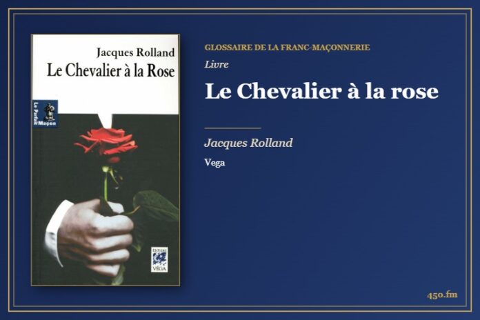 Le Chevalier à la rose (Livre) – Glossaire de la franc-maçonnerie 450.fm