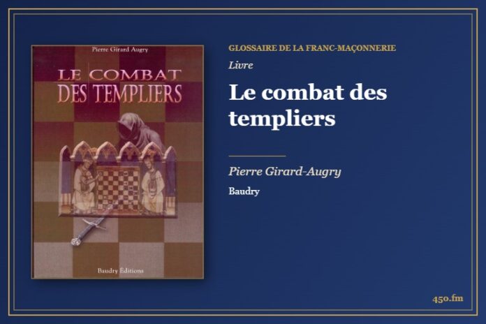 Le combat des templiers (Livre) – Glossaire de la franc-maçonnerie 450.fm