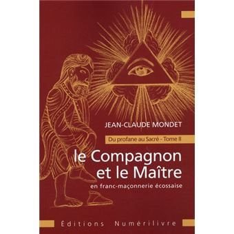 Couverture du livre Le Compagnon et le Maître en franc-maçonnerie&nbsp;: du profane au sacré – Tome II