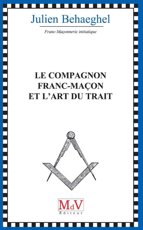 Couverture du livre Le Compagnon franc-maçon et l’art du trait