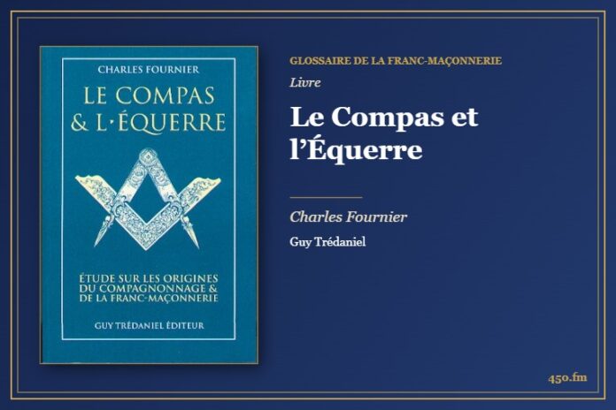 Le Compas et l’Équerre (Livre) – Glossaire de la franc-maçonnerie 450.fm