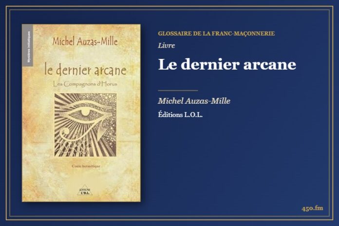 Le dernier arcane (Livre) – Glossaire de la franc-maçonnerie 450.fm