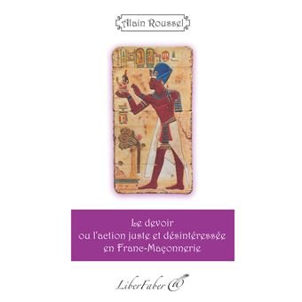 Couverture du livre Le devoir ou l’action juste et désintéressée en franc-maçonnerie