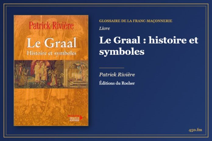 Le Graal : histoire et symboles (Livre) – Glossaire de la franc-maçonnerie 450.fm