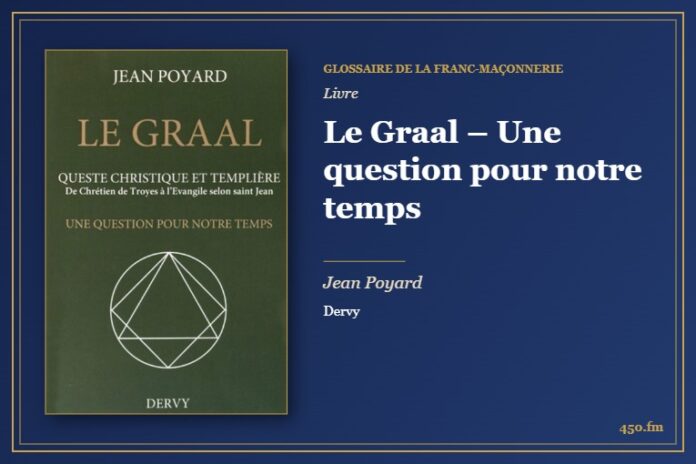 Le Graal – Une question pour notre temps (Livre) – Glossaire de la franc-maçonnerie 450.fm