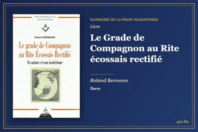 Le Grade de Compagnon au Rite écossais rectifié (Livre) – Glossaire de la franc-maçonnerie 450.fm