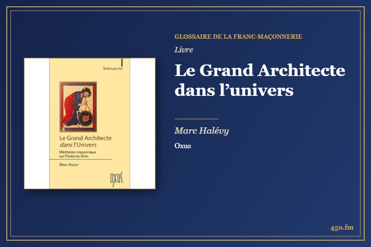 Le Grand Architecte dans l’univers (Livre) – Glossaire de la franc-maçonnerie 450.fm