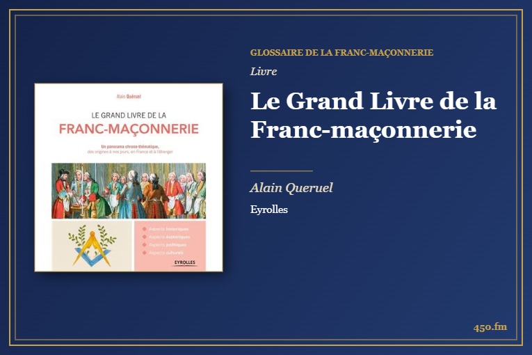 Le Grand Livre de la Franc-maçonnerie (Livre) – Glossaire de la franc-maçonnerie 450.fm