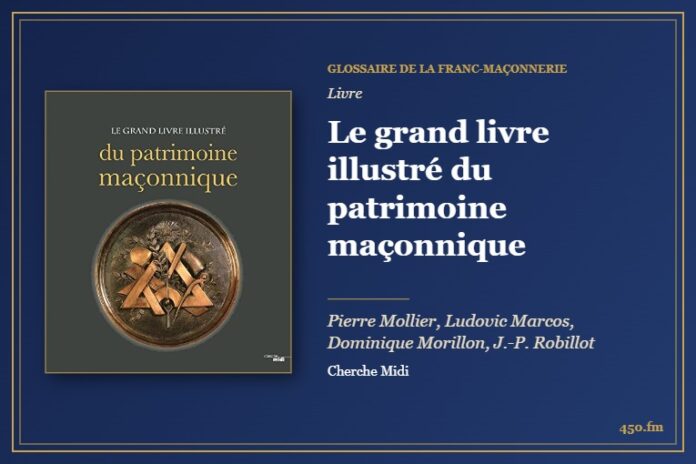 Le grand livre illustré du patrimoine maçonnique (Livre) – Glossaire de la franc-maçonnerie 450.fm