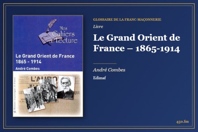 Le Grand Orient de France – 1865-1914 (Livre) – Glossaire de la franc-maçonnerie 450.fm