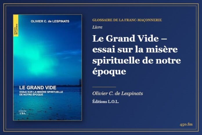 Le Grand Vide – essai sur la misère spirituelle de notre époque (Livre) – Glossaire de la franc-maçonnerie 450.fm