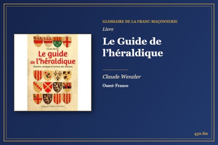 Le Guide de l’héraldique (Livre) – Glossaire de la franc-maçonnerie 450.fm