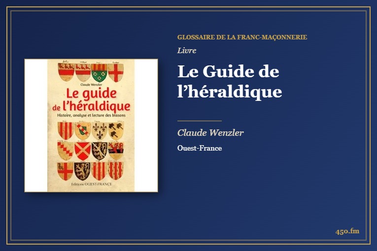 Le Guide de l’héraldique (Livre) – Glossaire de la franc-maçonnerie 450.fm