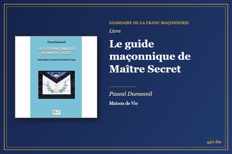 Le guide maçonnique de Maître Secret (Livre) – Glossaire de la franc-maçonnerie 450.fm