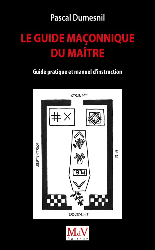Couverture du livre Le guide maçonnique du Maître – Guide pratique et manuel d’instruction