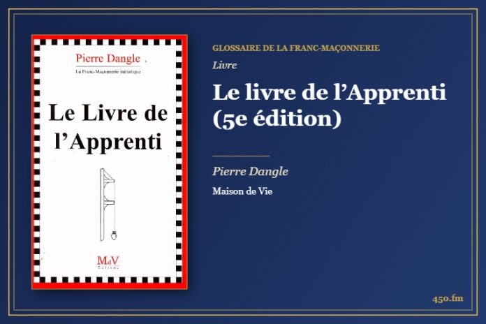 Le livre de l’Apprenti (5e édition) (Livre) – Glossaire de la franc-maçonnerie 450.fm