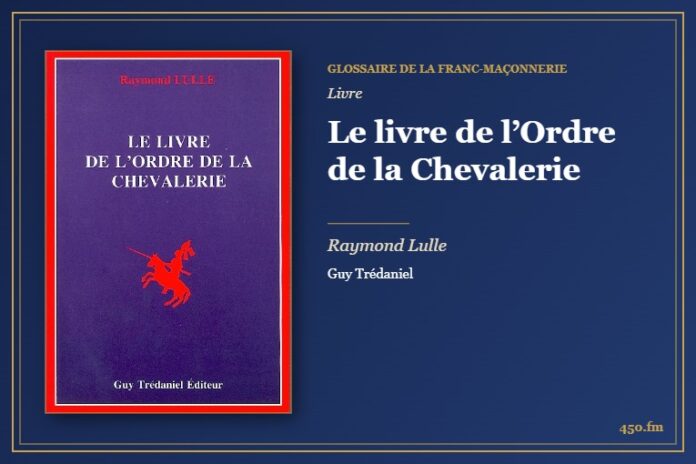 Le livre de l’Ordre de la Chevalerie (Livre) – Glossaire de la franc-maçonnerie 450.fm
