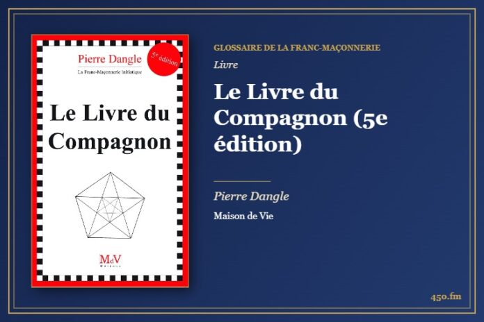 Le Livre du Compagnon (5e édition) (Livre) – Glossaire de la franc-maçonnerie 450.fm