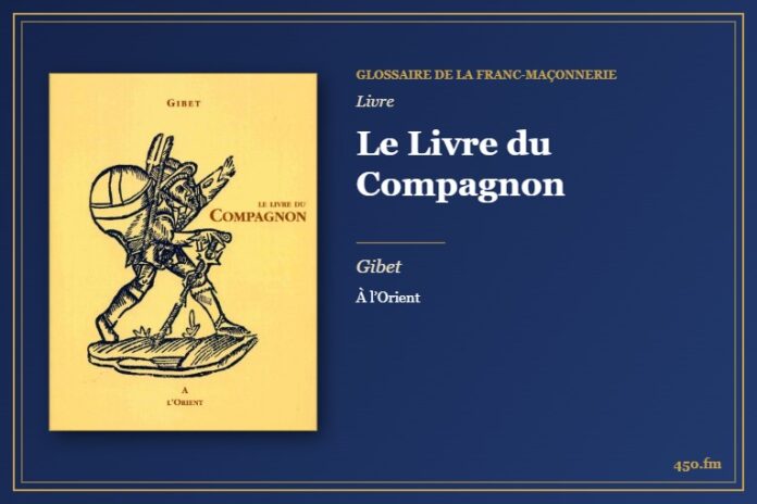 Le Livre du Compagnon (Livre) – Glossaire de la franc-maçonnerie 450.fm