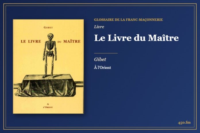 Le Livre du Maître (Livre) – Glossaire de la franc-maçonnerie 450.fm