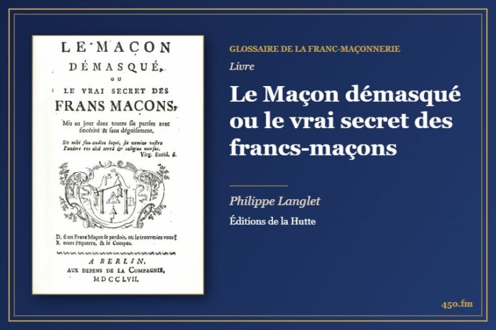 Le Maçon démasqué ou le vrai secret des francs-maçons (Livre) – Glossaire de la franc-maçonnerie 450.fm