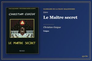 Le Maître secret (Livre) – Glossaire de la franc-maçonnerie 450.fm