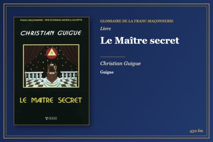 Le Maître secret (Livre) – Glossaire de la franc-maçonnerie 450.fm