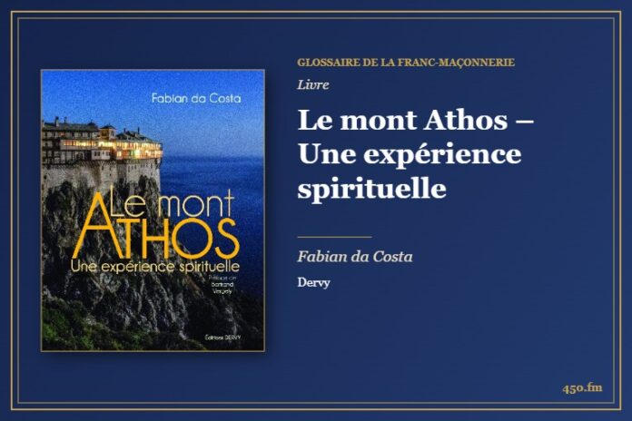 Le mont Athos – Une expérience spirituelle (Livre) – Glossaire de la franc-maçonnerie 450.fm