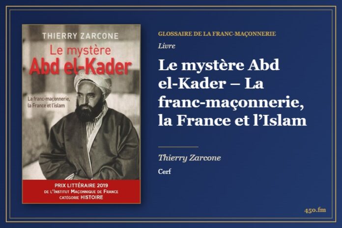 Le mystère Abd el-Kader – La franc-maçonnerie, la France et l’Islam (Livre) – Glossaire de la franc-maçonnerie 450.fm