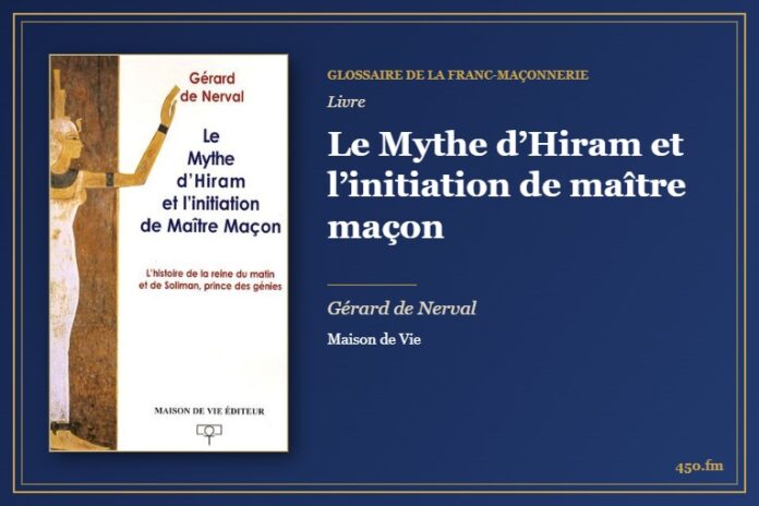 Le Mythe d’Hiram et l’initiation de maître maçon (Livre) – Glossaire de la franc-maçonnerie 450.fm