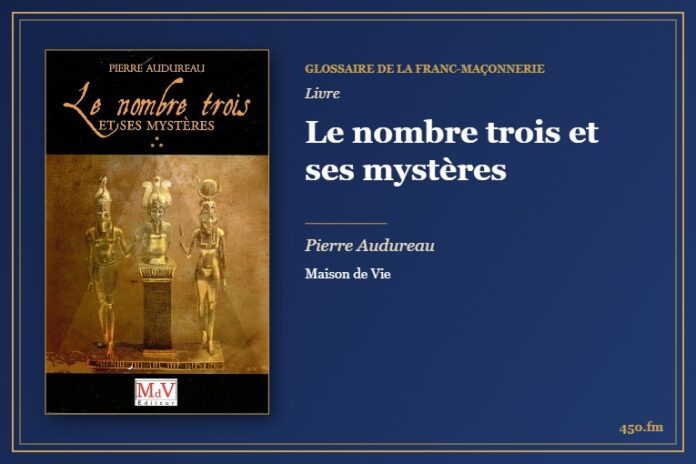 Le nombre trois et ses mystères (Livre) – Glossaire de la franc-maçonnerie 450.fm