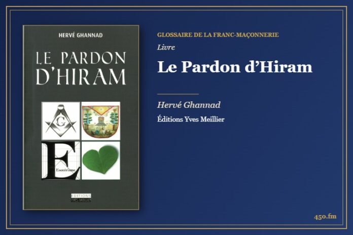 Le Pardon d’Hiram (Livre) – Glossaire de la franc-maçonnerie 450.fm
