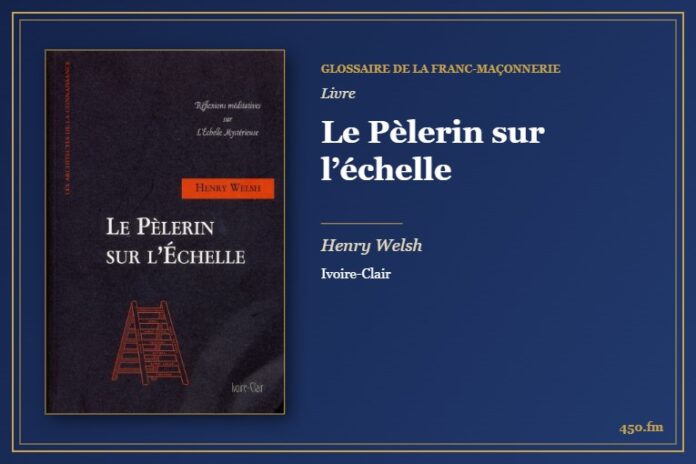 Le Pèlerin sur l’échelle (Livre) – Glossaire de la franc-maçonnerie 450.fm