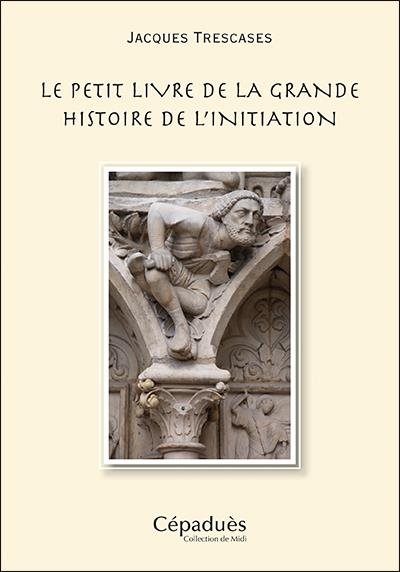 Couverture du livre Le petit livre de la grande histoire de l’initiation