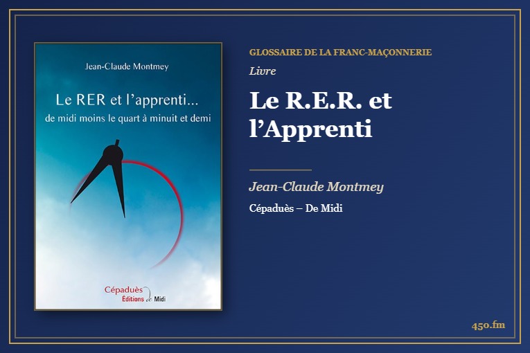 Le R.E.R. et l’Apprenti (Livre) – Glossaire de la franc-maçonnerie 450.fm