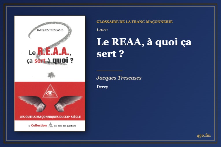 Le REAA, à quoi ça sert ? (Livre) – Glossaire de la franc-maçonnerie 450.fm