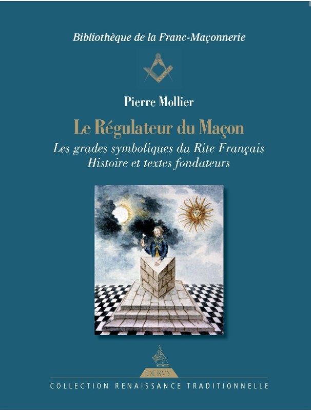 Couverture du livre Le Régulateur du Maçon – Les grades symboliques du Rite français&nbsp;: histoire et textes fondateurs