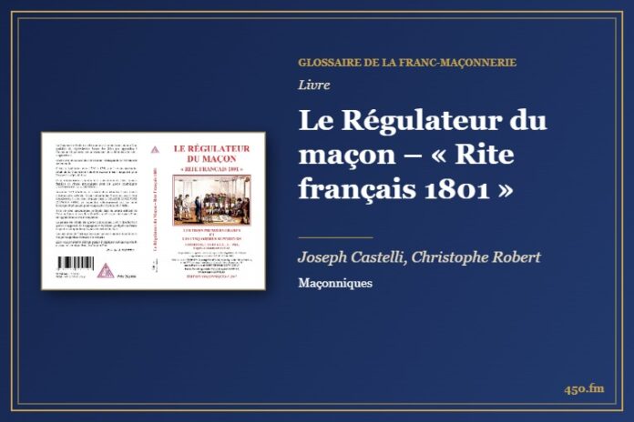 Le Régulateur du maçon – « Rite français 1801 » (Livre) – Glossaire de la franc-maçonnerie 450.fm