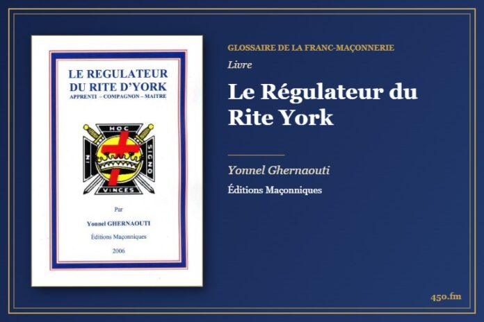 Le Régulateur du Rite York (Livre) – Glossaire de la franc-maçonnerie 450.fm