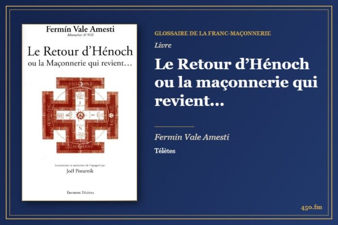 Le Retour d’Hénoch ou la maçonnerie qui revient... (Livre) – Glossaire de la franc-maçonnerie 450.fm