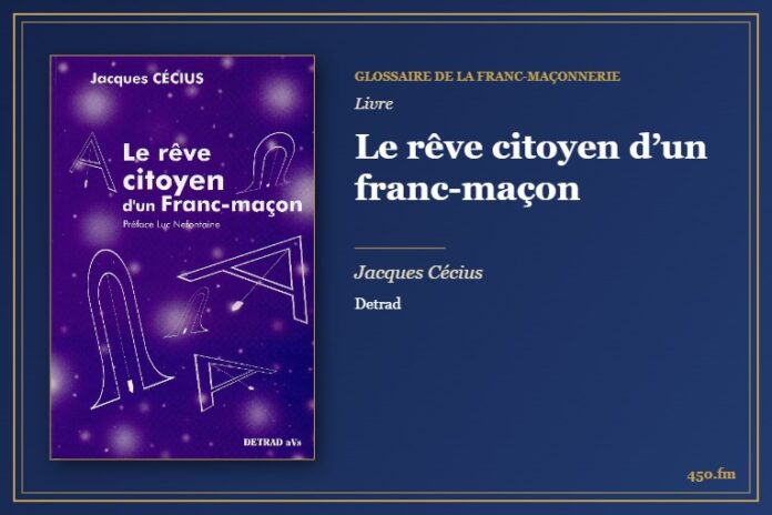 Le rêve citoyen d’un franc-maçon (Livre) – Glossaire de la franc-maçonnerie 450.fm