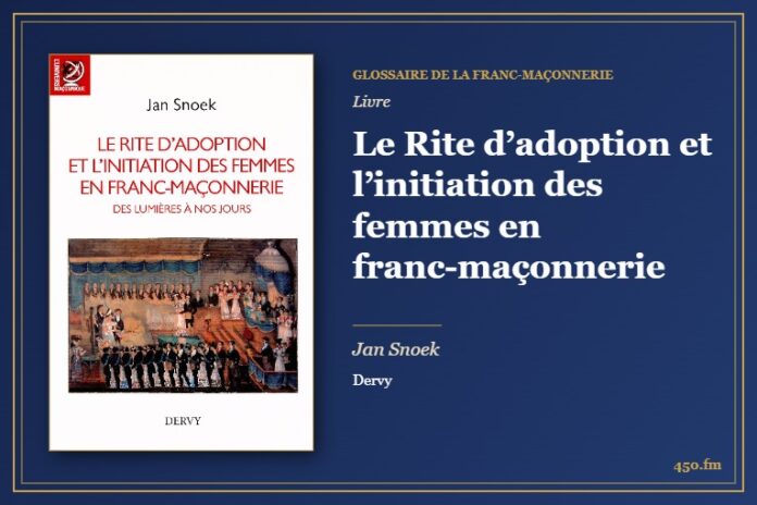 Le Rite d’adoption et l’initiation des femmes en franc-maçonnerie (Livre) – Glossaire de la franc-maçonnerie 450.fm