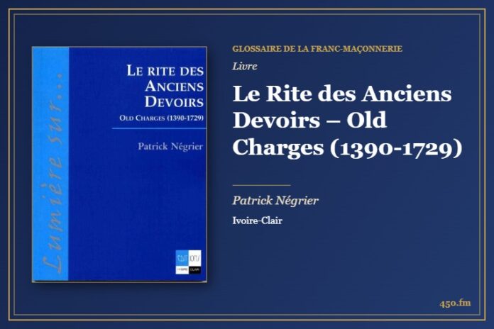 Le Rite des Anciens Devoirs – Old Charges (1390-1729) (Livre) – Glossaire de la franc-maçonnerie 450.fm