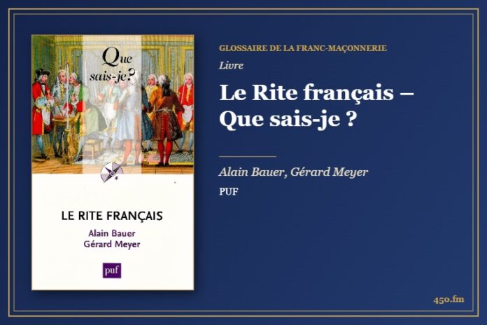 Le Rite français – Que sais-je ? (Livre) – Glossaire de la franc-maçonnerie 450.fm