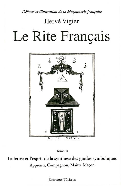 Couverture du livre Le Rite français – Tome 3&nbsp;: La lettre et l’esprit de la synthèse des grades symboliques – Apprenti, Compagnon, Maître maçon