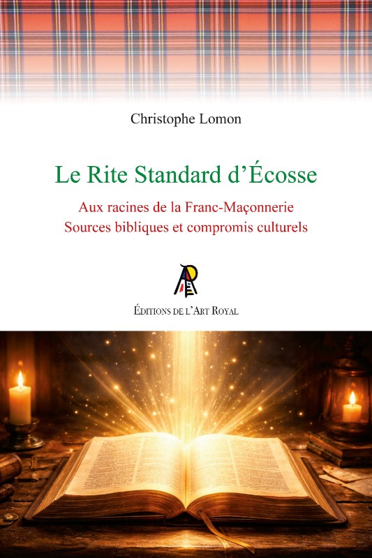 Couverture du livre Le Rite Standard d’Écosse – Aux racines de la franc-maçonnerie – Sources bibliques et compromis culturels