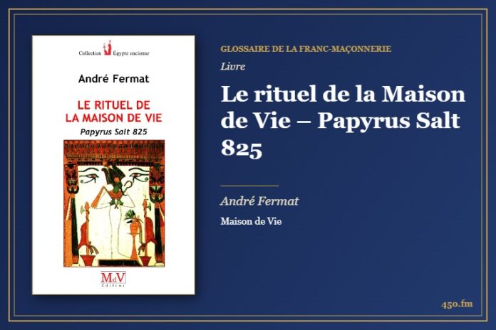 Le rituel de la Maison de Vie – Papyrus Salt 825 (Livre) – Glossaire de la franc-maçonnerie 450.fm